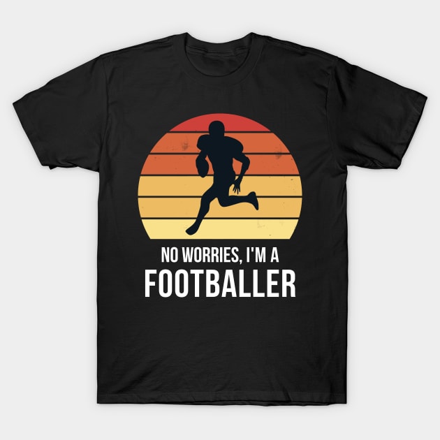 No worries i'm a footballer T-Shirt by QuentinD